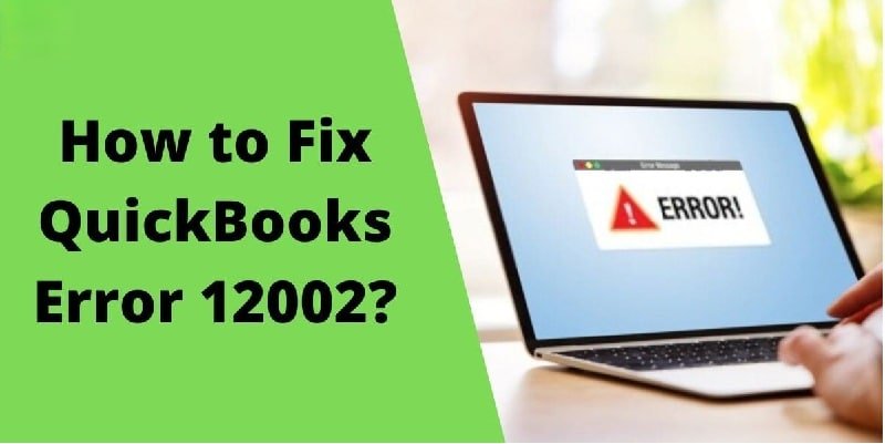 Steps to fix the QuickBooks error code 12002 - Featuring Image