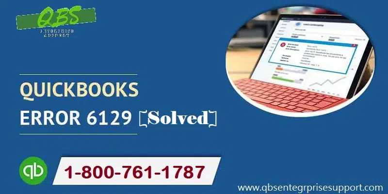 How to Troubleshoot QuickBooks Error Code 6129?