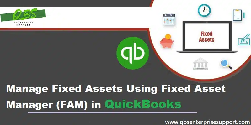 How to Use Fixed Assets Using Fixed Asset Manager in QuickBooks?