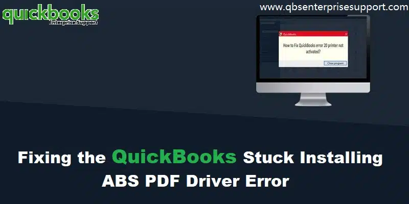 Fix Errors When Stuck on Installing ABS PDF driver... while installing QuickBooks Desktop - Featuring Image