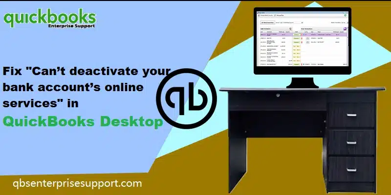 Can’t Deactivate Bank Account’s Online Services in QuickBooks Desktop - Featuring Image