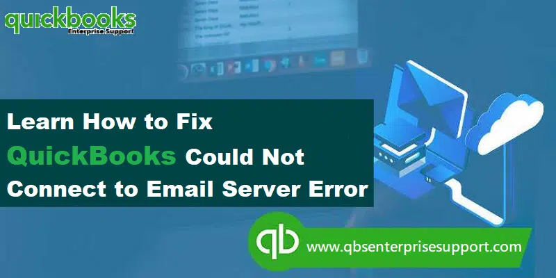 Resolving the QuickBooks Desktop could not connect to the email server error - Featuring Image