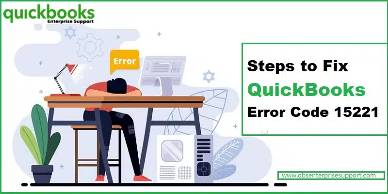 Learn the Latest Methods to Fix QuickBooks Error Code 15221 - Featuring Image