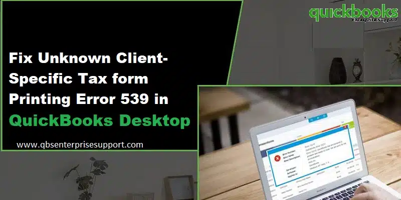 Troubleshooting Methods to Fix QuickBooks Error 539 When Printing Tax Forms - Featuring Image