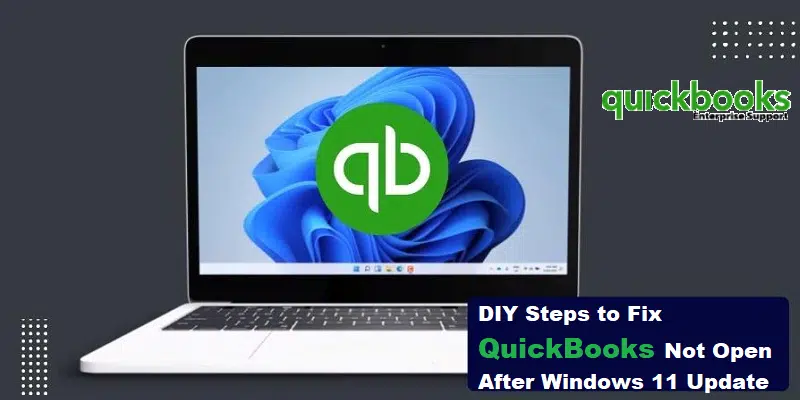 How to Fix QuickBooks Not Opening After Windows 11 Update?