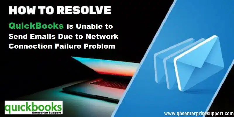 How to Fix QuickBooks is Unable to Send Emails due to Network Connection Failure?