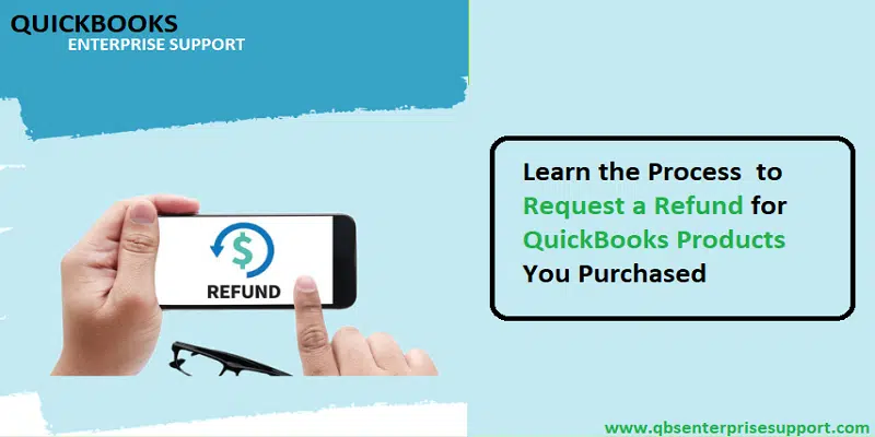 How to Request a Refund for your QuickBooks Product you Purchased?