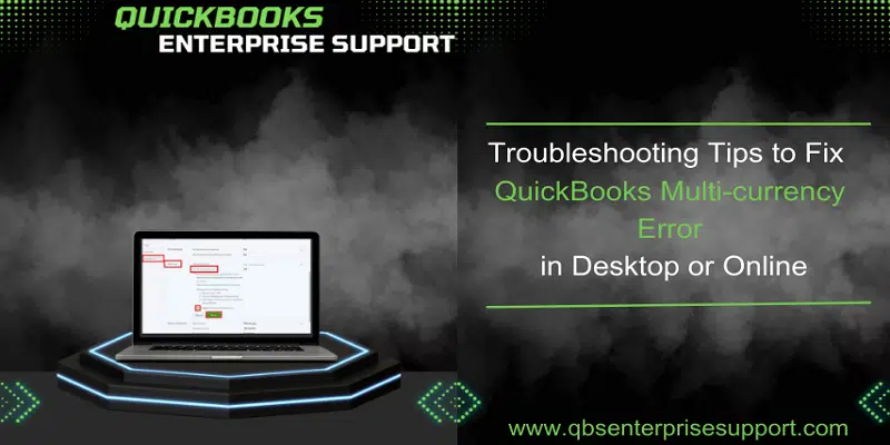 How to Fix QuickBooks Multi-Currency Error in Desktop and Online?